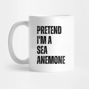 Pretend I'm A Sea Anemone Mug